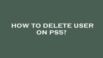 How to delete user on ps5?