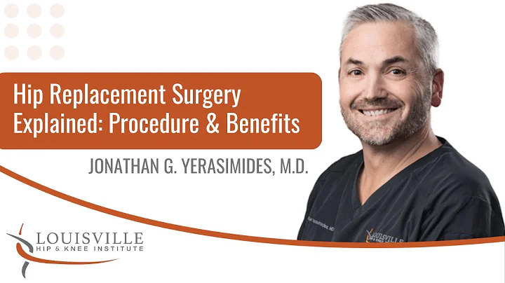 Hip Replacement Surgery Explained: Procedure & Benefits | | Jonathan Yerasimides, M.D.