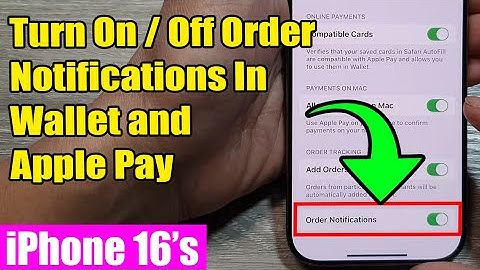 🛍️ iPhone 16/16 Pro Max: How to Turn On/Off Order Notifications In Wallet and Apple Pay