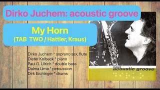 My Horn - jazz funk version (TAB TWO - Hattler/Kraus) Dirko Juchem: acoustic groove
