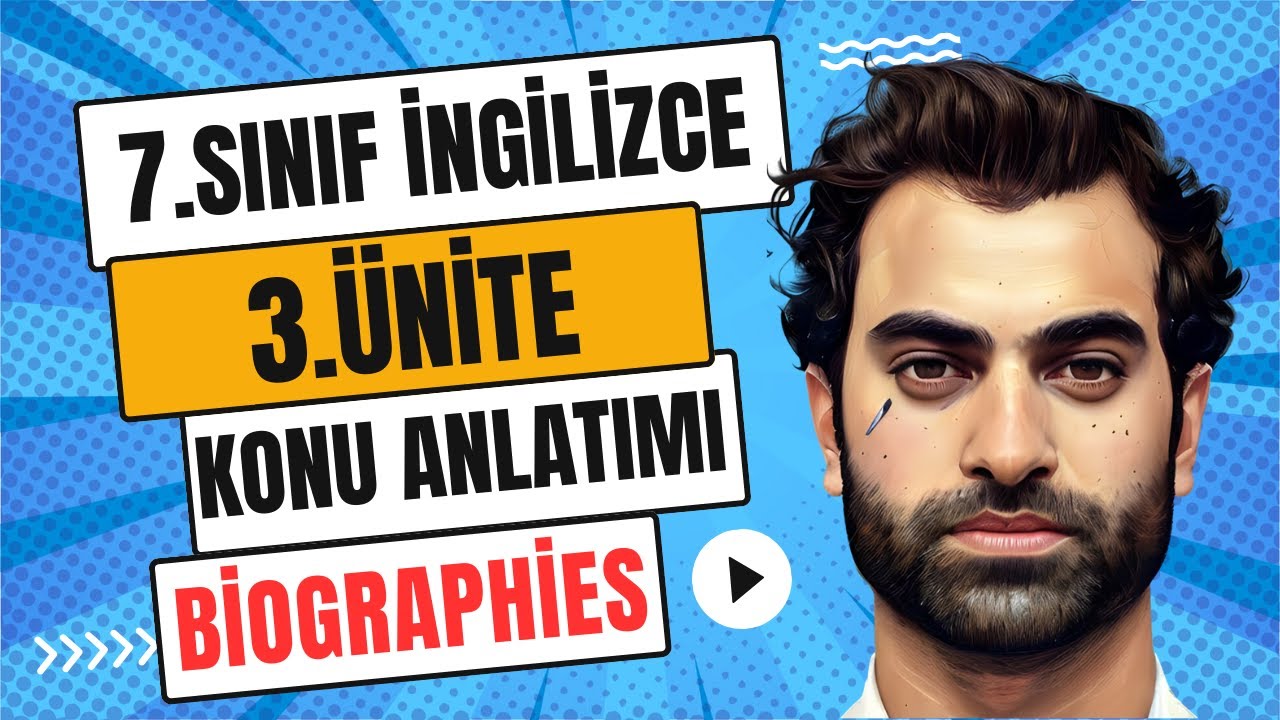 7. SINIF İNGİLİZCE 3. ÜNİTE KONU ANLATIMI | BIOGRAPHIES