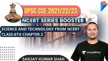 Science and Technology | 6th NCERT | Chapter 2 | Crack UPSC CSE/IAS 2021 | Sanjay Kumar Shah