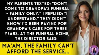 My Parents Texted Don't Come to Grandpa's Funeral - Family Only While I Paid for Everything