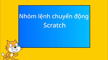 Lập trình scartch phần 2: Nhóm lệnh chuyển động scratch #scratch 