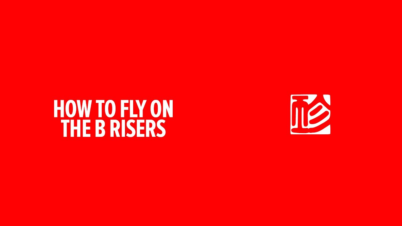 How To Fly On The B Risers - YouTube