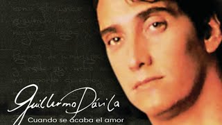 Guillermo Davila - Cuando se acaba el amor (Letra)(video)