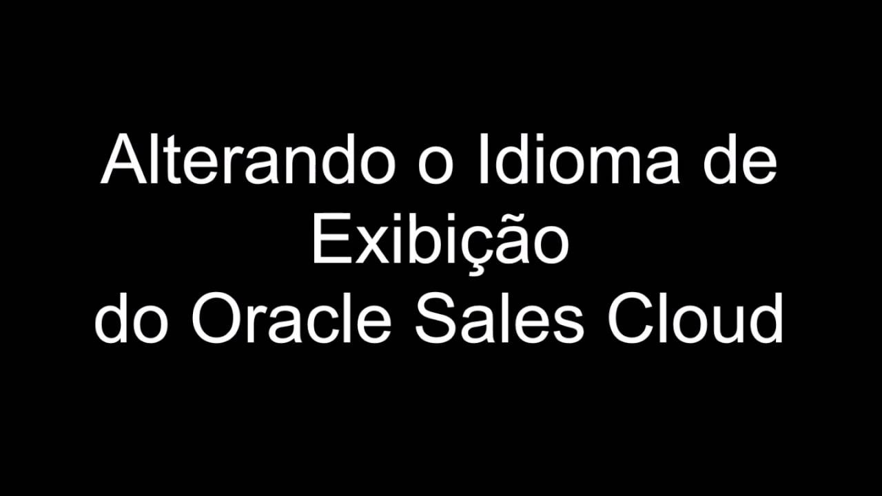 Tutorial de Primeiro Acesso ao Oracle Sales Cloud