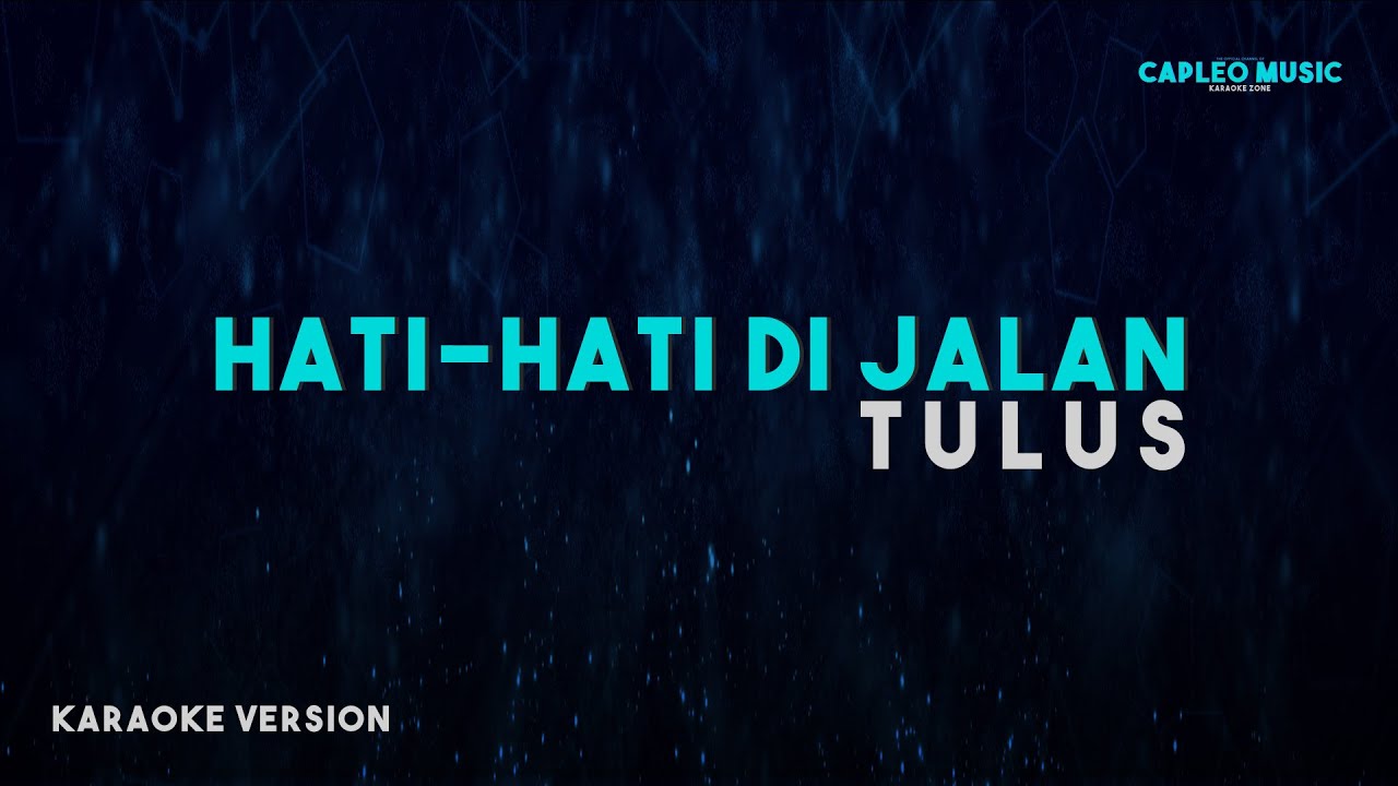 Tulus – Hati-Hati di Jalan (Karaoke Version) Tulus – Hati-Hati di Jalan (Karaoke Version)