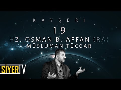 19. Hz. Osman B. Affan (r.a) Müslüman Tüccar / Kayseri