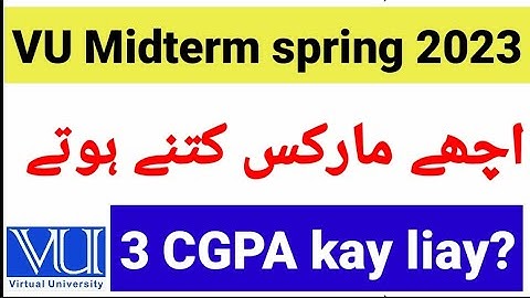 VU midterm spring 2023 pass/fail complete video | How many marks are Good marks in vu midterm exams