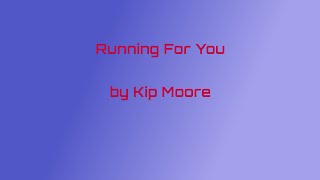 Kip Moore - Running For You (Lyrics)