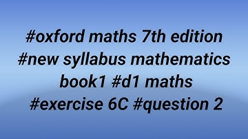 #oxford maths 7th edition #new syllabus mathematics book1 #d1 maths #exercise 6C #question 2