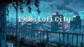 1980s chill night lofi hiphop 🌃 rainy night [ chill beats to work/study to ]