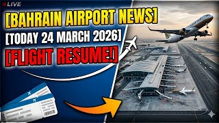 Bahrain Airport News Today (24 March 2026) | Is Bahrain International Airport Resume?