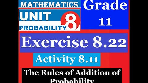 Mathematics Grade 11 Unit 8 Exercise 8.22 & Activity 8.11(Rule of Addition of Probability)@mathT_21​