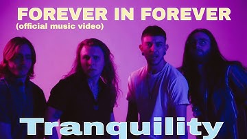 Tranquility - “Forever In Forever” ( Official Music Video )