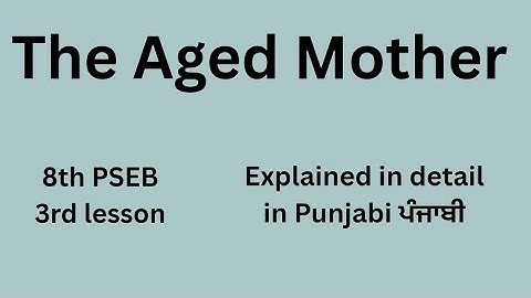 The Aged Mother (8th class - 3rd lesson) explanation #pseb #english #8th #explanation