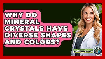 Why Do Mineral Crystals Have Diverse Shapes And Colors? - Earth Science Answers