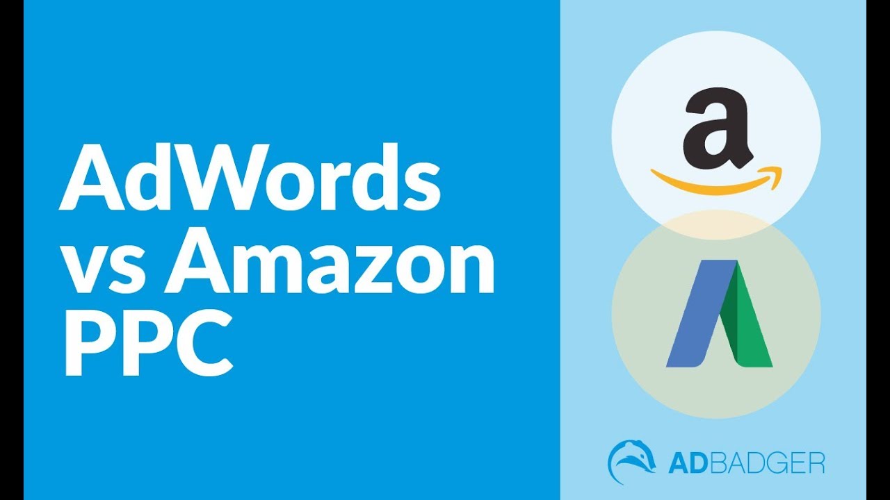  Update  AdWords VS Amazon PPC - Key Similarities \u0026 Differences