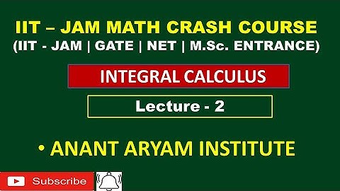 IIT - JAM MATH CRASH COURSE 2023 | INTEGRAL CALCULUS | LECTURE - 2