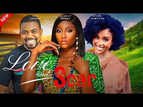 LOVE AND SCAR - Scarlet Gomez, Okey uzoeshi and Kiera Hewatch 2024 Nollywood Movie