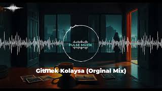 Gitmek Kolaysa (Orginal Mix)