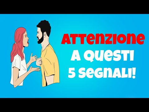 Video: 38 Segni Di Una Relazione Tossica E Consigli Per Risolverlo