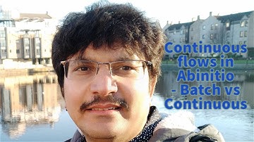 Continuous Flows in Abinitio  - Day1 | Continuous flows Versus Batch flows graphs in Abinitio