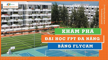 KHÁM PHÁ Đại học FPT Đà Nẵng từ trên cao bằng FLYCAM - khu đô thị FPT Đà Nẵng