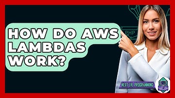 How Do AWS Lambdas Work? - Next LVL Programming