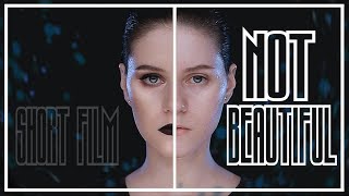 NOT BEAUTIFUL | SHORT FILM