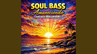 Amaneciendo (Remix) - Soul Bass & Denilson Dj