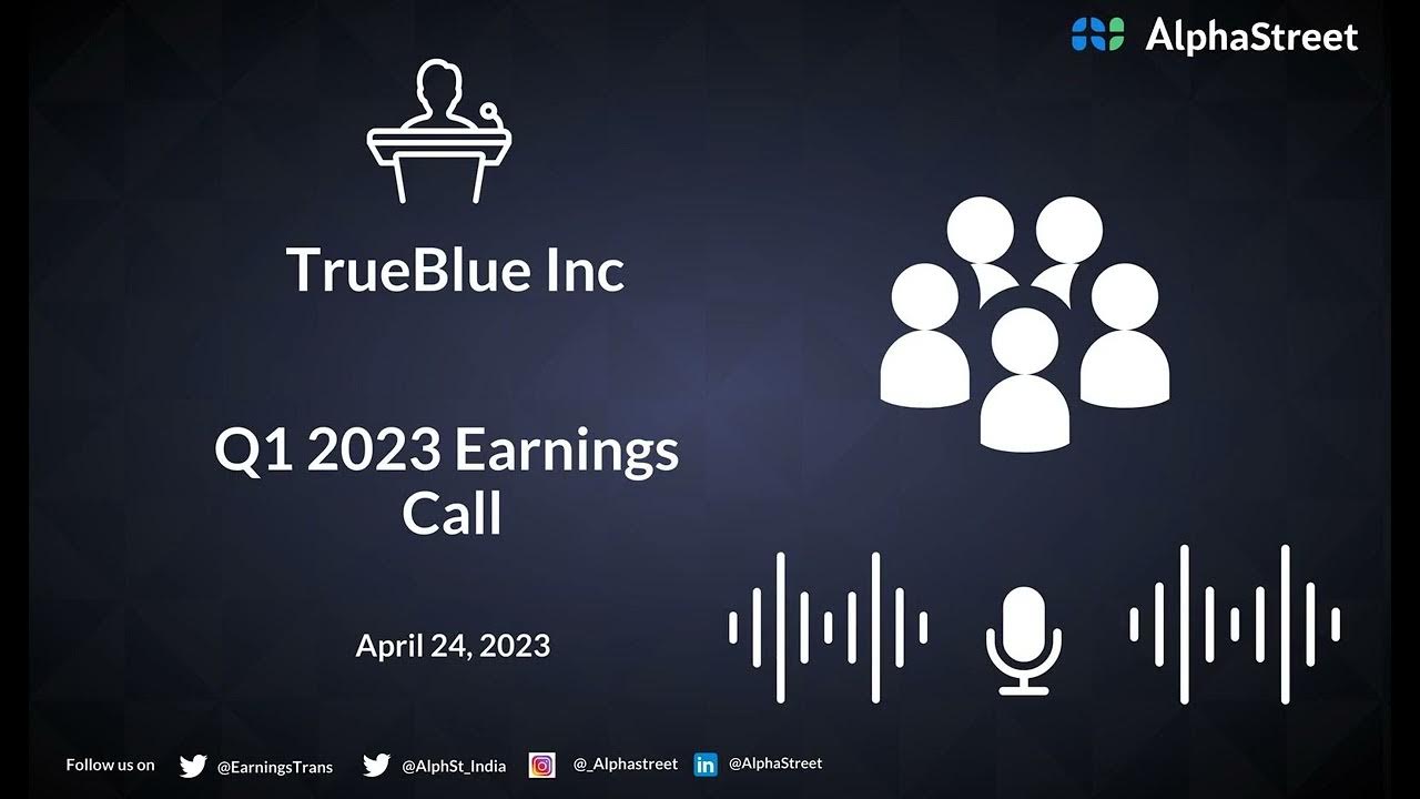 TrueBlue Inc Q1 2023 Earnings Call YouTube
