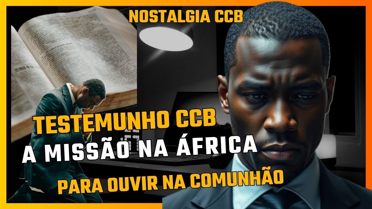 Testemunhos CCB -  A Missão na África  - Para ouvir na comunhão - Nostalgia CCB