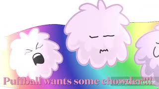 Puffball from BFDI wants some Chowder (Another Who Wants Chowder Parody, Credits in the Description)