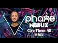 Phaxe &amp; Neelix  - Give them all remix #phaxe  #querox #techno #music #blazy #sighter #universo