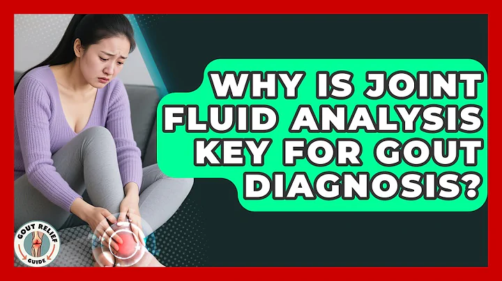Why Is Joint Fluid Analysis Key For Gout Diagnosis? - Gout Relief Guide