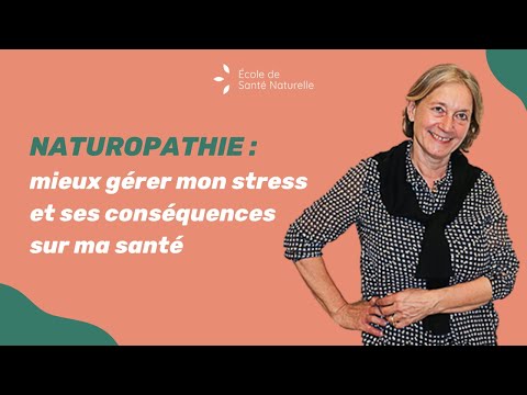 Naturopathie : mieux gérer mon stress et ses conséquences sur ma santé