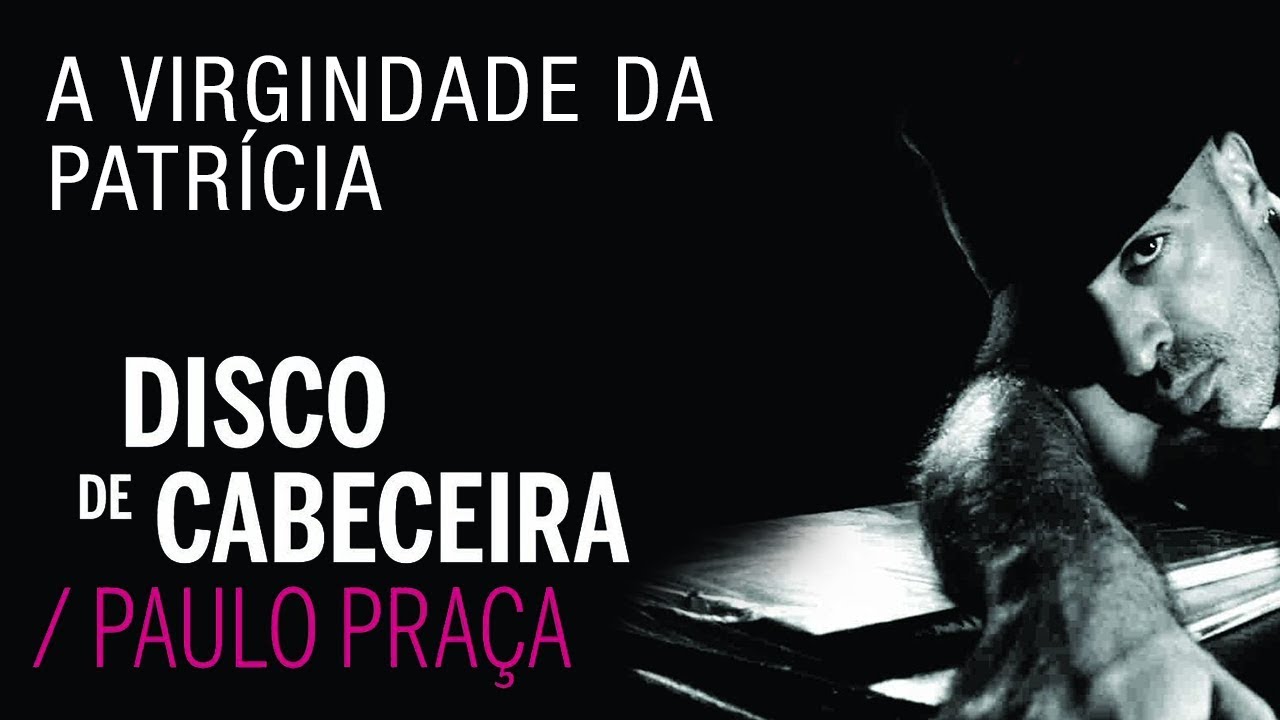 PAULO PRAÇA - A VIRGINDADE DA PATRÍCIA