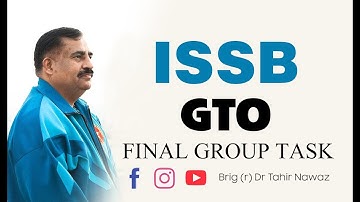 ISSB GTO Final Group Task | ISSB GUIDE | Brig (r) Dr Tahir Nawaz