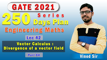 Lec 42I Vector Calculus :Divergence of a vector field I Part 04I 250 Days Plan I GATE 2021 I Genique