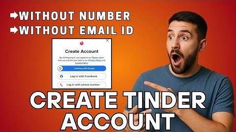 How to Create Tinder Account Without Phone Number and Email Address (2025)