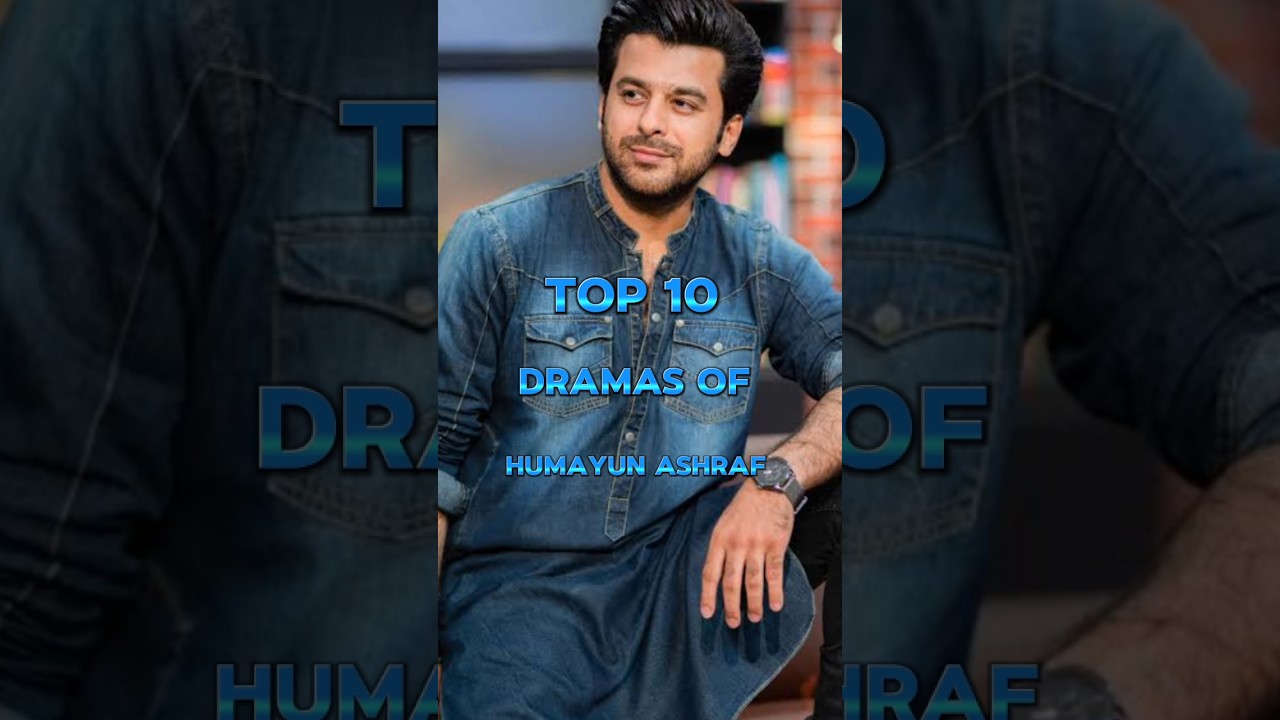 Top 10 Dramas Of Humayun Ashraf 💥😍