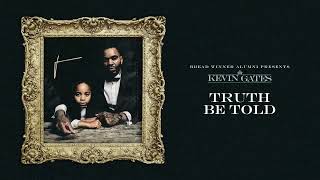 Kevin Gates - Truth Be Told (Official Audio)