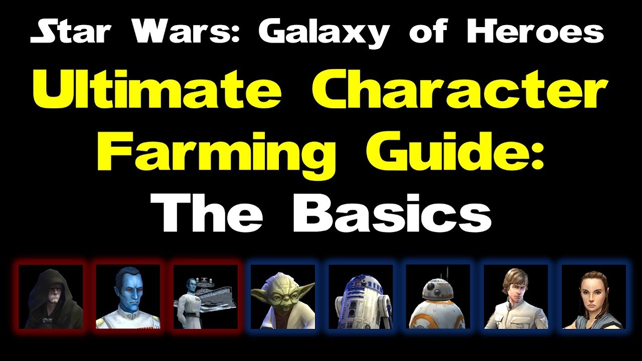 Character Farming Guide: The Basics (Star Wars: Galaxy of Heroes)