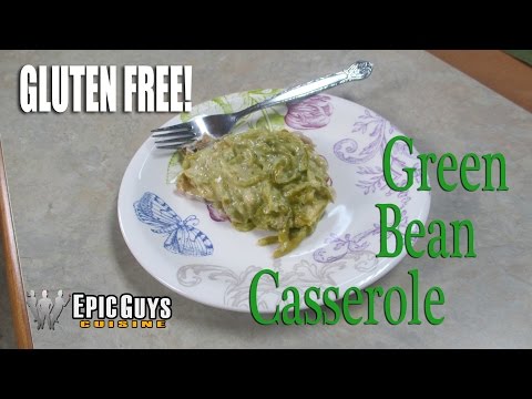 Gluten Free Green Bean Casserole | Holiday Dishes | Epic Guys Cuisine