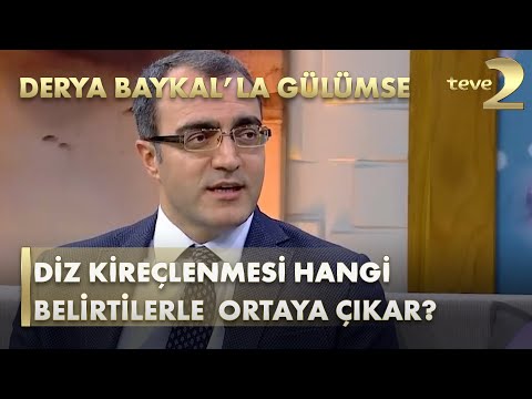 Derya Baykal'la Gülümse: Diz Kireçlenmesi Hangi Belirtilerle  Ortaya Çıkar?