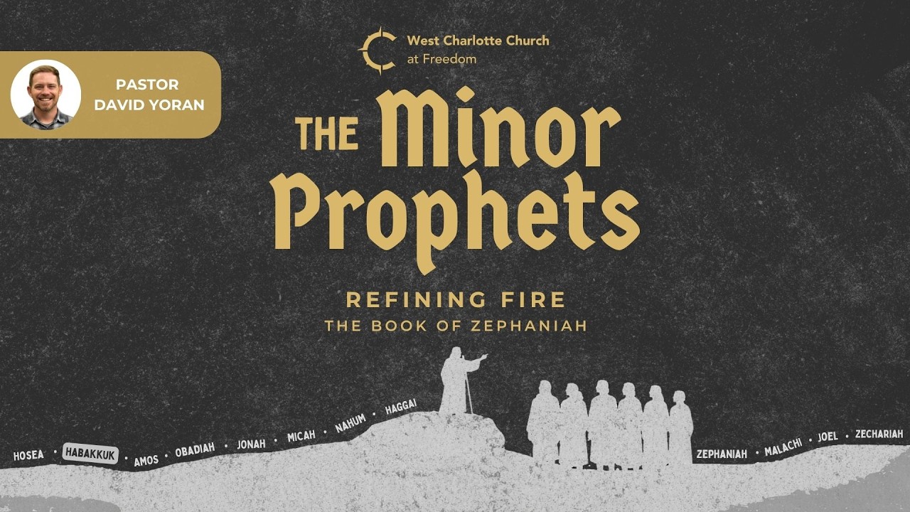 Zephaniah: Refining Fire | The Minor Prophets (David Yoran)