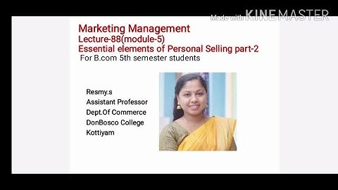 LECTURE-88; MARKETING MANAGEMENT(MODULE-5)ESSENTIAL ELEMENTS OF PERSONAL SELLING PART-2 FOR B.COM S5
