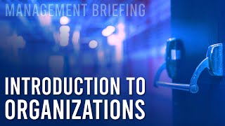 Introduction to Organizations: A Compilation of our Introductory Videos